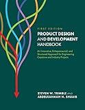 Product Design and Development Handbook: An Innovative, Entrepreneurial, and Structured Approach for Engineering Capstone and Industry Projects