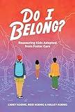 Do I Belong?: Reassuring Kids Adopted From Foster Care