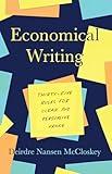 Economical Writing, Third Edition: Thirty-Five Rules for Clear and Persuasive Prose (Chicago Guides to Writing, Editing, and Publishing)