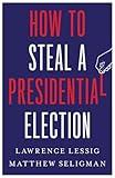 How to Steal a Presidential Election