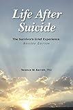 Life After Suicide: The Survivor's Grief Experience: Revised Edition