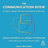 The Communication Book: 44 Ideas for Better Conversations Every Day