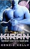 Kiran: A Sci-Fi Alien Warrior Romance (Ka'atari Warriors Book 1)