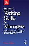 Executive Writing Skills for Managers: Master Word Power to Lead Your Teams, Make Strategic Links and Develop Relationships (Better Business English)