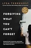 Forgiving What You Can't Forget: Discover How to Move On, Make Peace with Painful Memories, and Create a Life That’s Beautiful Again