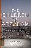 The Children of Abraham: Judaism, Christianity, Islam (Princeton Classics)