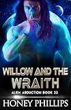 Willow and the Wraith: A SciFi Alien Romance (Alien Abduction Book 23)