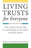 Living Trusts for Everyone: Why a Will Is Not the Way to Avoid Probate, Protect Heirs, and Settle Estates (Second Edition)