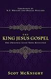 The King Jesus Gospel: The Original Good News Revisited