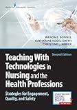 Teaching with Technologies in Nursing and the Health Professions: Strategies for Engagement, Quality, and Safety