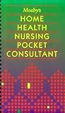 Mosby's Home Health Nursing Pocket Consultant