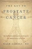 The Key to Prostate Cancer: 30 Experts Explain 15 Stages of Prostate Cancer