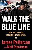 Walk the Blue Line: No right, no left—just cops telling their true stories to James Patterson.