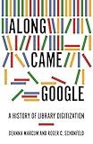 Along Came Google: A History of Library Digitization