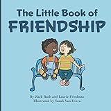 The Little Book Of Friendship: The Best Way to Make a Friend Is to Be a Friend