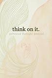 Think On It: Personal Thought Journal- Gift for Women, Young Adults, Teenagers, Friends, Family or Anyone Who Wants A Peaceful Space to Write