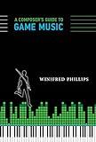 A Composer's Guide to Game Music (Mit Press)