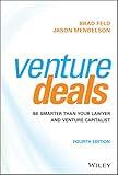 Venture Deals: Be Smarter Than Your Lawyer and Venture Capitalist