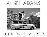 Ansel Adams in the National Parks: Photographs from America's Wild Places