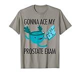 Funny Prostate - Surgery Removal Disease Exam Urology Humor T-Shirt