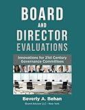 Board and Director Evaluations: Innovations for 21st Century Governance Committees