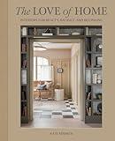 The Love of Home: Interiors for Beauty, Balance, and Belonging