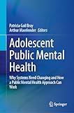 Adolescent Public Mental Health: Why Systems Need Changing and How a Public Mental Health Approach Can Work