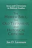 The Hebrew Bible, the Old Testament, and Historical Criticism: Jews and Christians in Biblical Studies