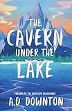 The Cavern Under the Lake: An Adventure fiction Novel for Teens and Adults