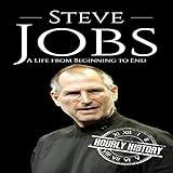 Steve Jobs: A Life from Beginning to End: Biographies of Business Leaders