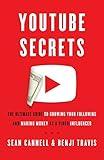 YouTube Secrets: The Ultimate Guide to Growing Your Following and Making Money as a Video Influencer