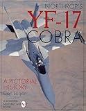 Northrop's YF-17 Cobra: A Pictorial History (Schiffer Military/Aviation History)