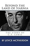 Beyond the Land of Narnia: The Story of C.S. Lewis (Joyce McPherson Biographies)