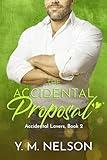 The Accidental Proposal (Accidental Lovers Book 2)