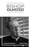 Bishop Olmsted: on life, faith and leadership (Tepeyac Leadership Series)