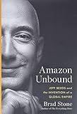 Amazon Unbound: Jeff Bezos and the Invention of a Global Empire