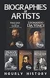 Biographies of Artists: Vincent van Gogh, Leonardo da Vinci, Michelangelo Buonarroti, Pierre-Auguste Renoir, Pablo Picasso