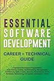 Essential Software Development Career + Technical Guide: Engineers/Developers/Programmers: Interviewing, Coding, Multithreading, Management, Architecture, Agile, Crypto, Security, Performance, UI/UX..