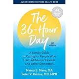 The 36-Hour Day: A Family Guide to Caring for People Who Have Alzheimer Disease and Other Dementias (A Johns Hopkins Press Health Book)