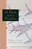 A Path and a Practice: Using Lao Tzu's Tao Te Ching as a Guide to an Awakened Spiritual Life