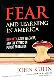 Fear and Learning in America―Bad Data, Good Teachers, and the Attack on Public Education (The Teaching for Social Justice Series)