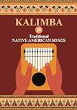 Kalimba. 28 Traditional Native American Songs: Songbook for 8-17 key Kalimba (Kalimba Songbooks for Beginners)