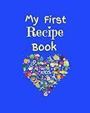 My First Recipe Book: Kids. Blank recipe book to write in, kids activity, a collection of your kids favorite bakes and cooks, custom cookbook