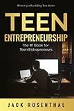 Teen Entrepreneurship: The #1 Book for Teenage Entrepreneurs (Teen Entrepreneurship / Teen Investing)