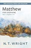 Matthew for Everyone, Part 1: 20th Anniversary Edition with Study Guide, Chapters 1-15 (The New Testament for Everyone)