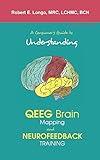 A Consumer's Guide to Understanding QEEG Brain Mapping and Neurofeedback Training