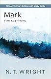 Mark for Everyone: 20th Anniversary Edition with Study Guide (The New Testament for Everyone)