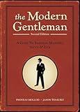 The Modern Gentleman, 2nd Edition: A Guide to Essential Manners, Savvy, and Vice