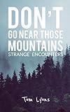 Don't Go Near Those Mountains: Strange Encounters