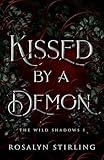 Kissed by a Demon: A Dark Fantasy Romance (The Wild Shadows Book 1)